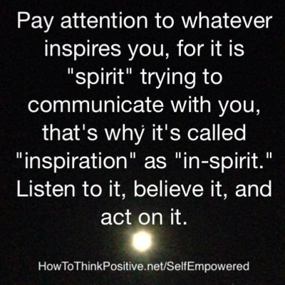 pay attention to what inspires you