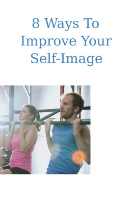 8 Ways To Improve Your Self-Image